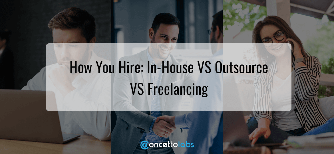 Hire: In-House VS Outsource VS Freelancing
