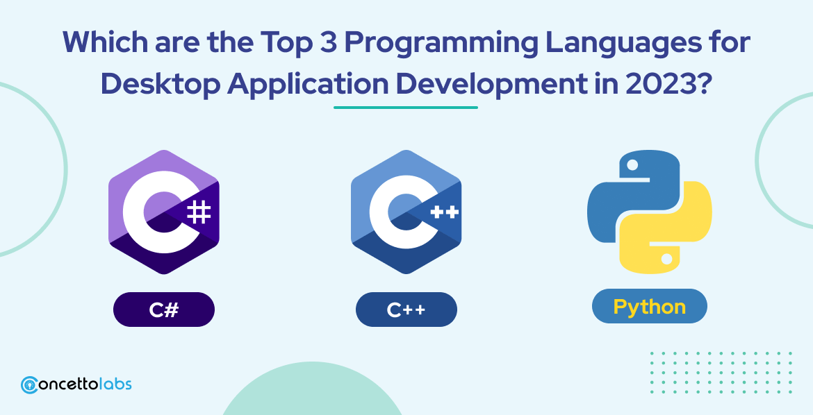 Top 3 Programming Languages for Desktop Application Development in 2023?