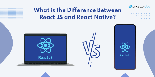 What is the Difference Between React JS and React Native?