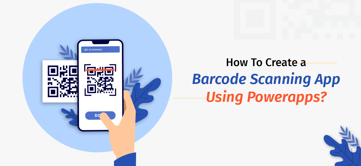 How To Create a Barcode Scanning App Using Powerapps?
