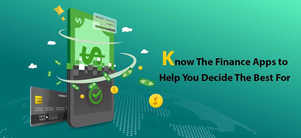 Know The Finance Apps to Help You Decide The Best For You!