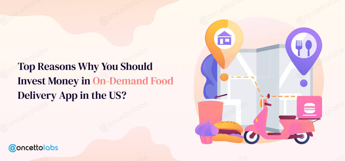 Why You Should Invest Money in On-Demand Food Delivery App in the US?