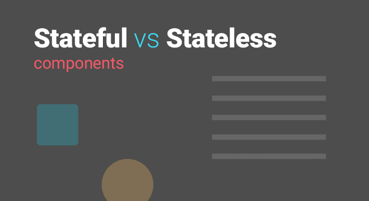 Stateful Vs. Stateless Components