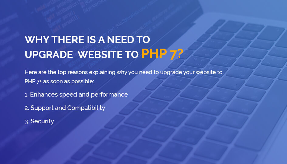 Why There Is A Need To Upgrade Website To PHP 7? Why There Is A Need To Upgrade Website To PHP 7?