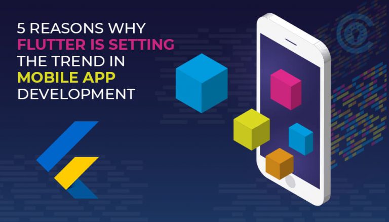 5 Reasons Why Flutter is Setting Trend in Mobile App Development