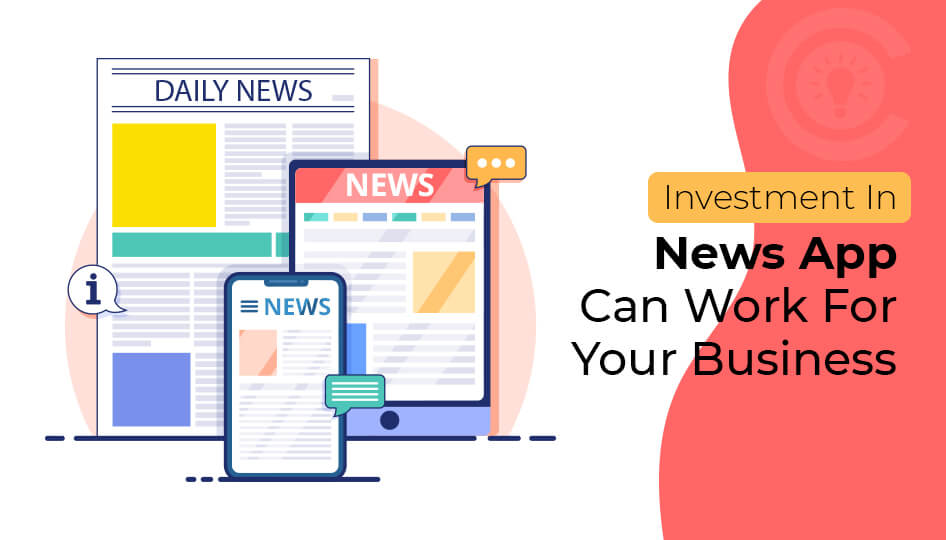 Investment In News App Can Work For Your Business To Grow On Rapid-fire Speed