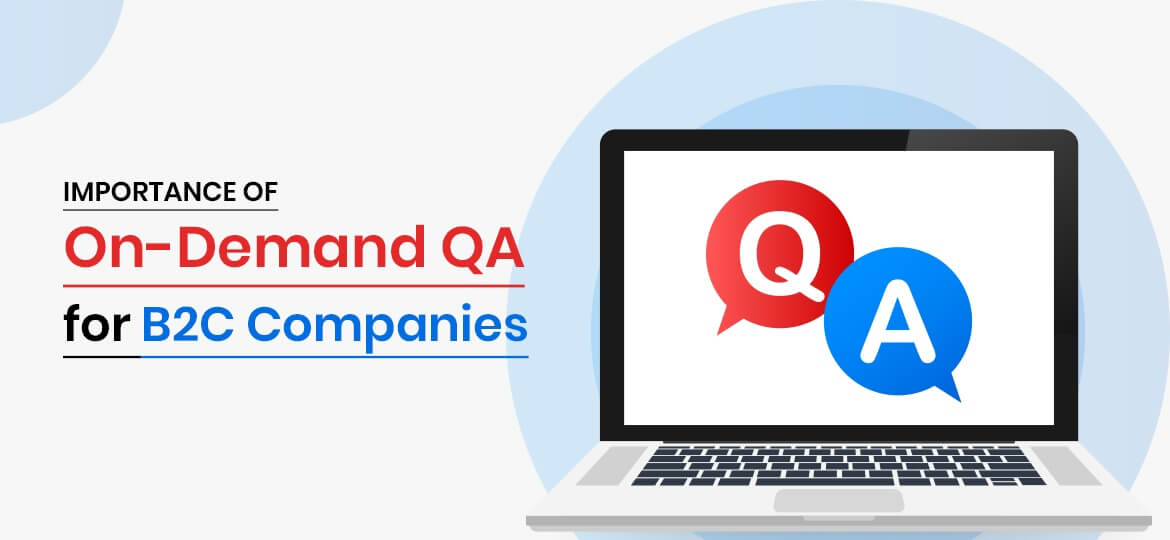 Importance of On-Demand QA for B2C Companies