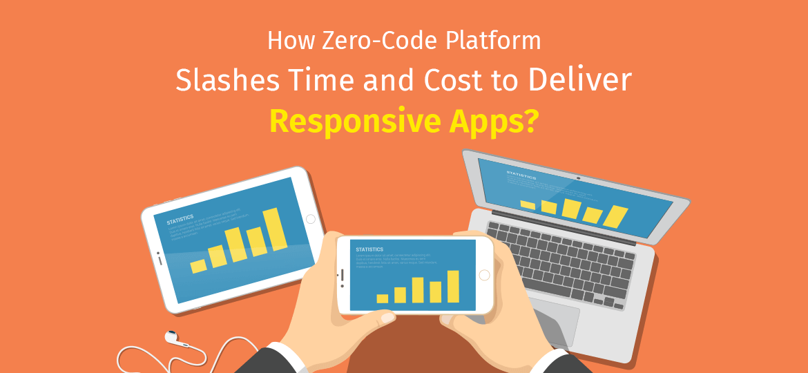 How Zero-Code Platform Slashes Time & Cost to Deliver Apps?