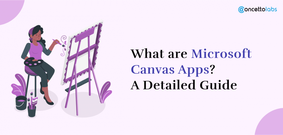 What is Microsoft Canvas App ? A Detailed Guide