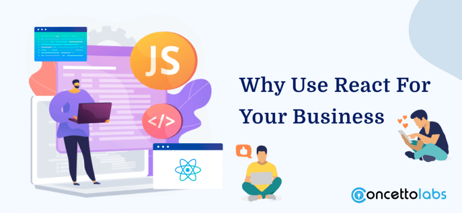 Why Use React For Your Business in 2023 | Concetto Labs