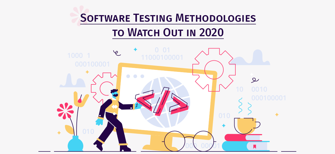 Software Testing Methodologies to Watch Out in 2020