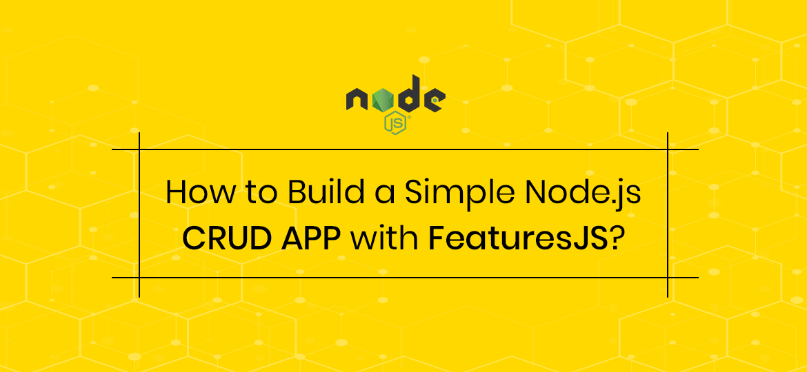 How to Build a Simple Node.js CRUD App with FeaturesJS?