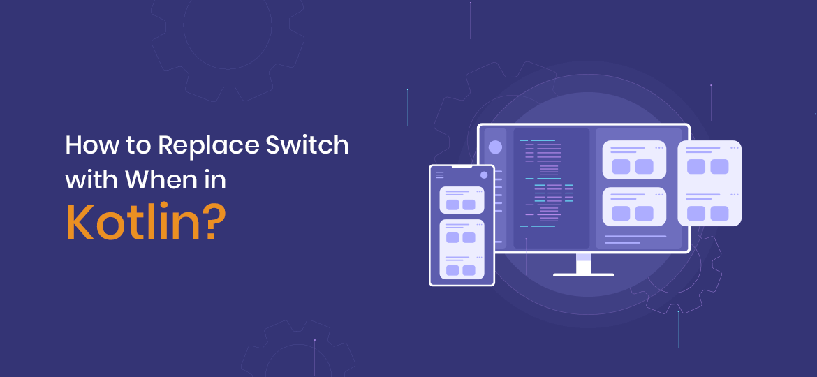 How to Replace Switch with When in Kotlin?