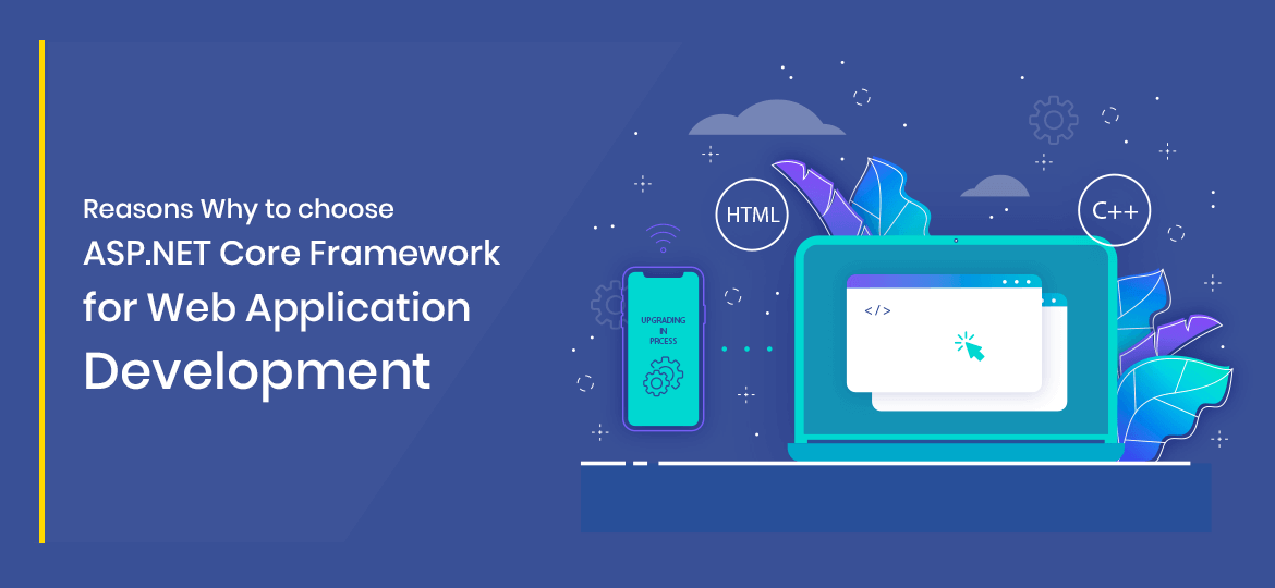 Reasons Why to Choose ASP.NET Core Framework for Web Application Development