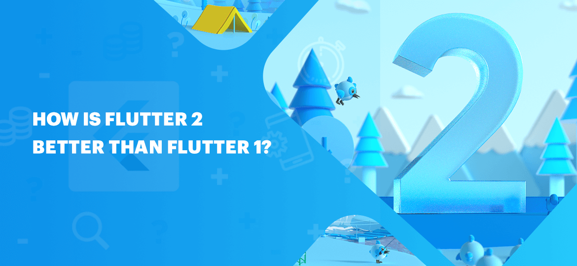 How is Flutter 2 better than Flutter 1?