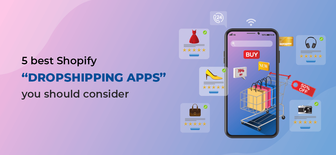 5 Best Shopify Dropshipping Apps You Should Consider