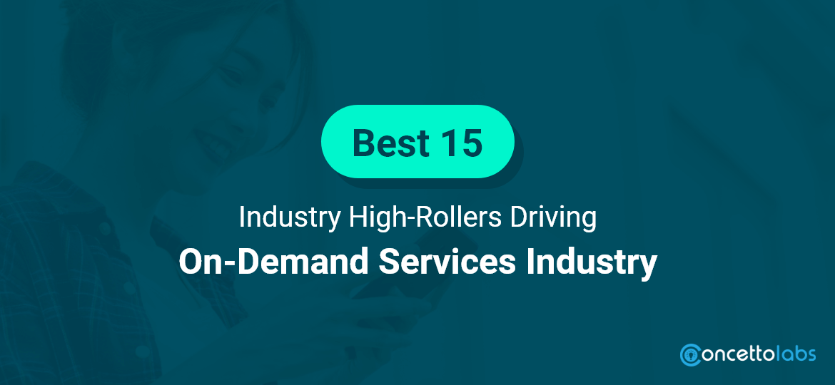 Best 15 Industry High-Rollers Driving On-Demand Services Industry