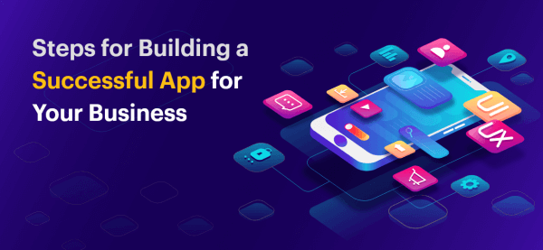 Steps for Building a Successful App for Your Business