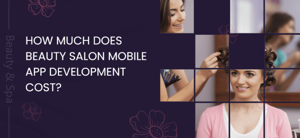 How Much Does Beauty Salon Mobile App Development Cost