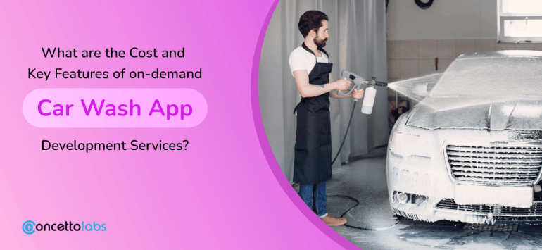 What are the Cost and Key Features of On-Demand Car Wash App Development Services