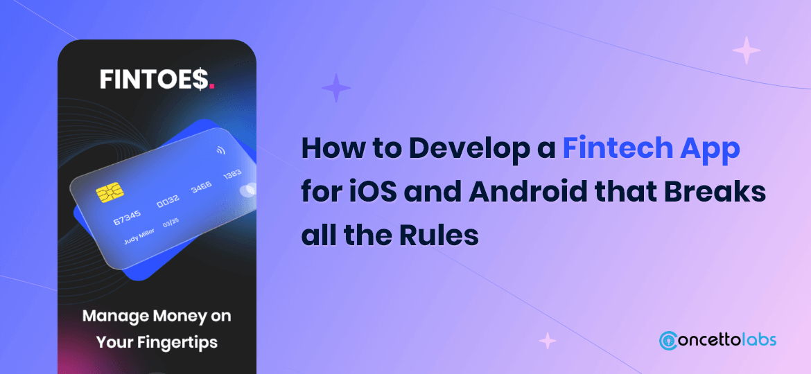 How to Develop a Fintech App for iOS and Android that Breaks all the Rules