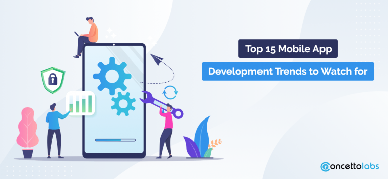 The Top 15 Mobile App Development Trends to Watch for in 2022