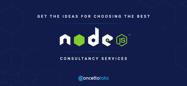 Get the Ideas for Choosing the Best NodeJS Consultancy Services