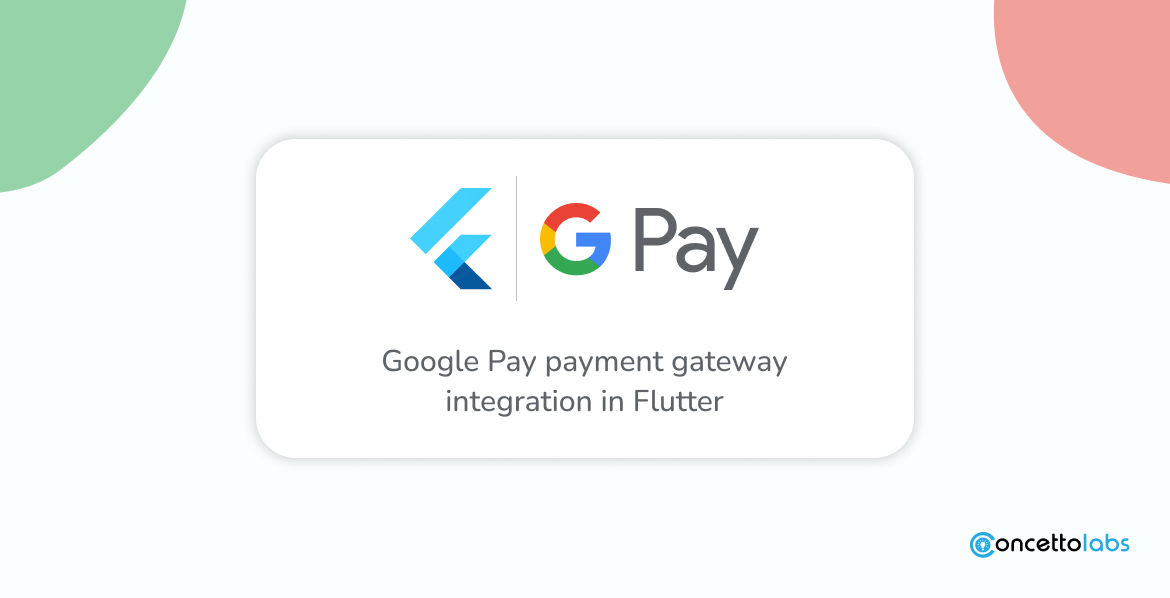 Google Pay payment gateway integration in Flutter Google Pay payment gateway integration in Flutter