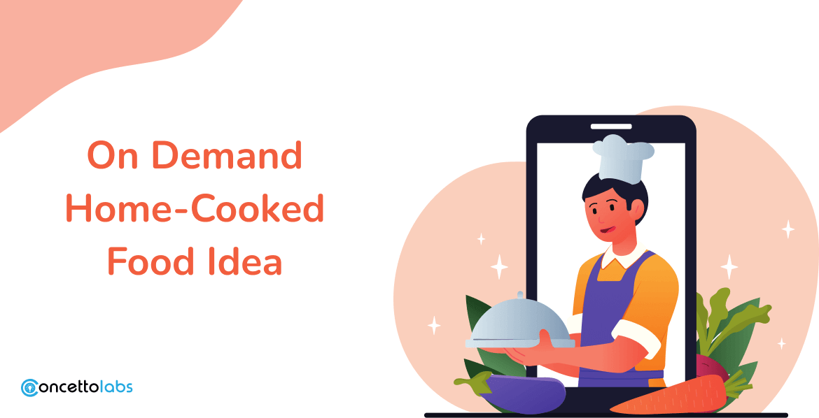 On-Demand Home-Cooked Food App Idea