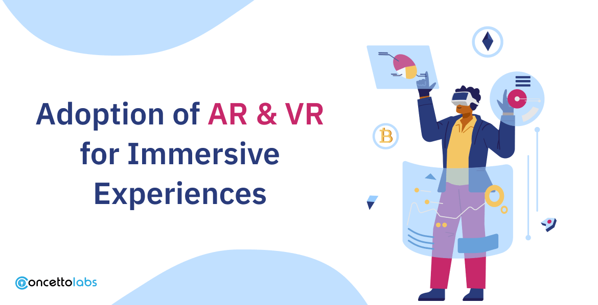 Adoption of AR & VR for Immersive Experiences