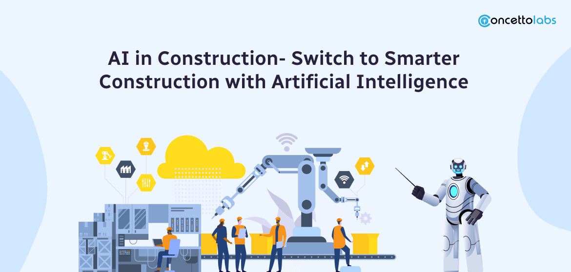 AI in Construction- Switch to Smarter Construction with Artificial Intelligence