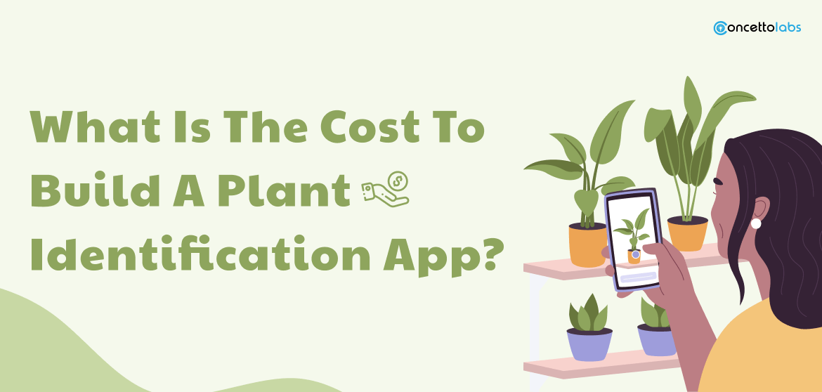 What is the Cost to Build A Plant Identification App in 2023?