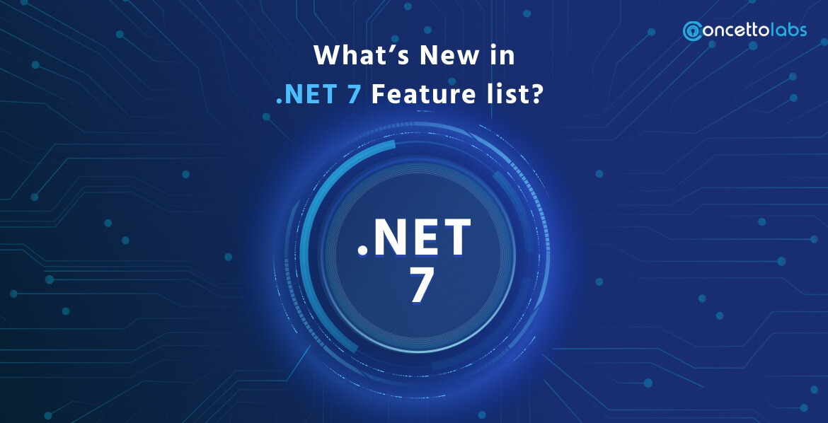 What’s New in .NET 7 Feature list? -Read Below