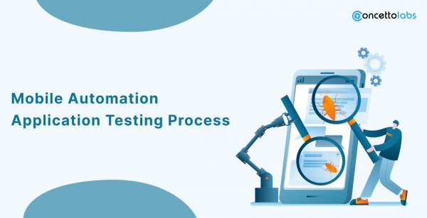 What is Mobile Automation Application Testing Process? – Check out the Details