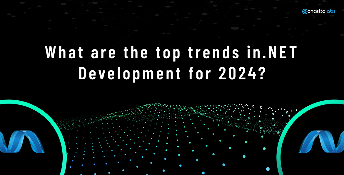 What Are The Top Trends In .Net Development For 2024?
