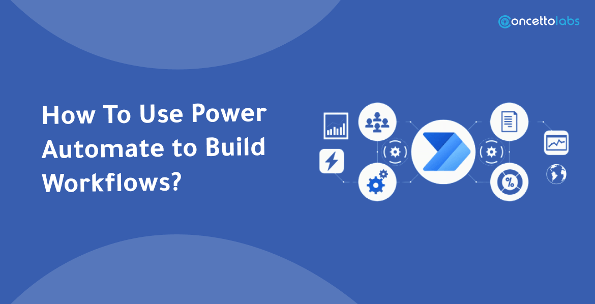 How To Use Power Automate to Build Workflows?