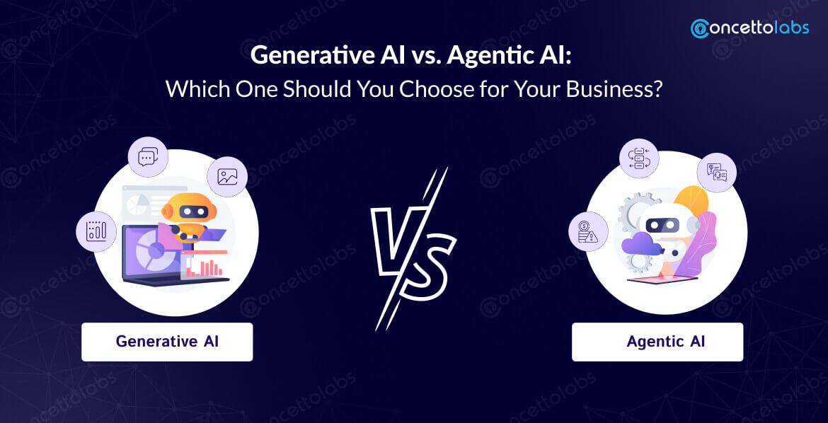 Generative AI vs. Agentic AI: Which One Should You Choose for Your Business?