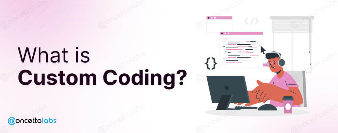 What is Custom Coding?