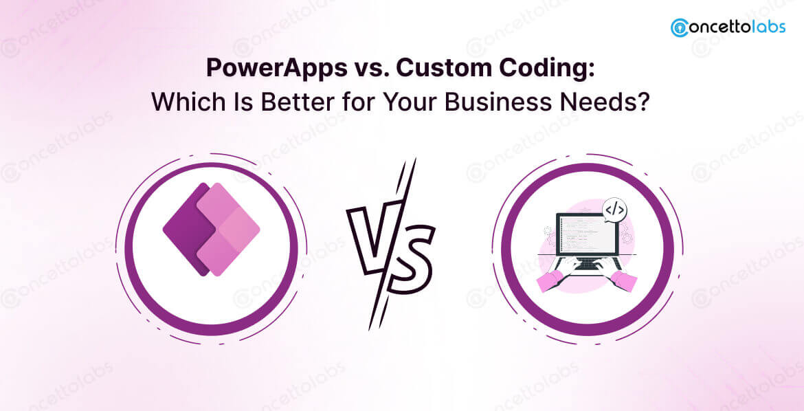 PowerApps vs. Custom Coding: Which Is Better for Your Business Needs?