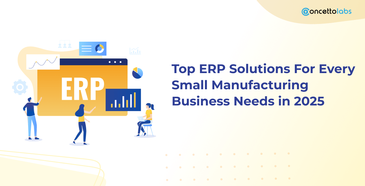 Top ERP Solutions for Every Small Manufacturing Business Needs in 2025