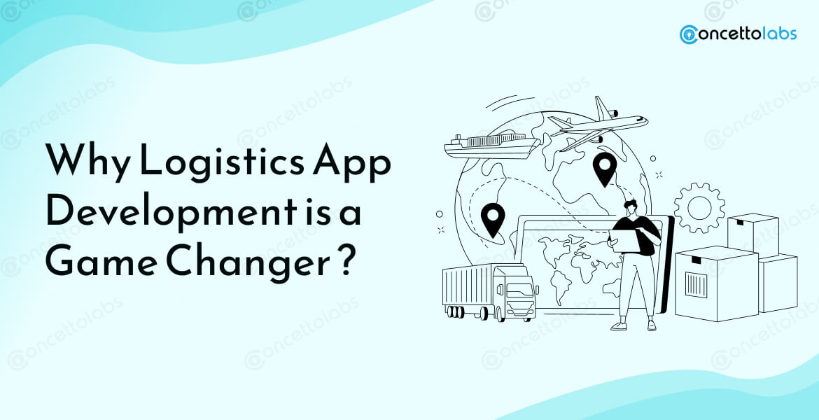 Why Logistics App Development is a Game Changer ?