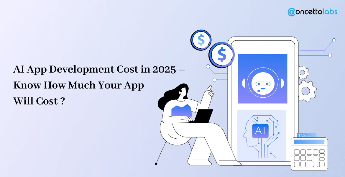 AI App Development Cost in 2025 – Know How Much Your App Will Cost