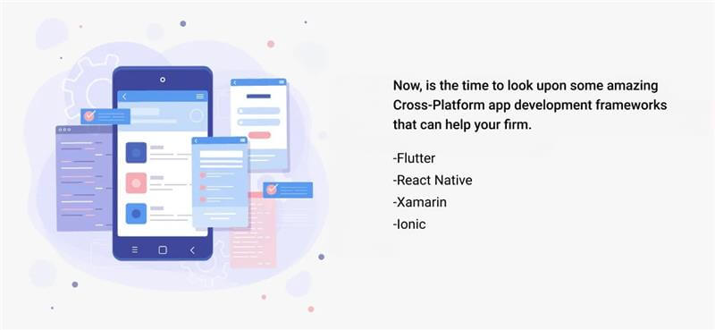 Now, is the time to look upon some amazing Cross-Platform app development frameworks that can help your firm.