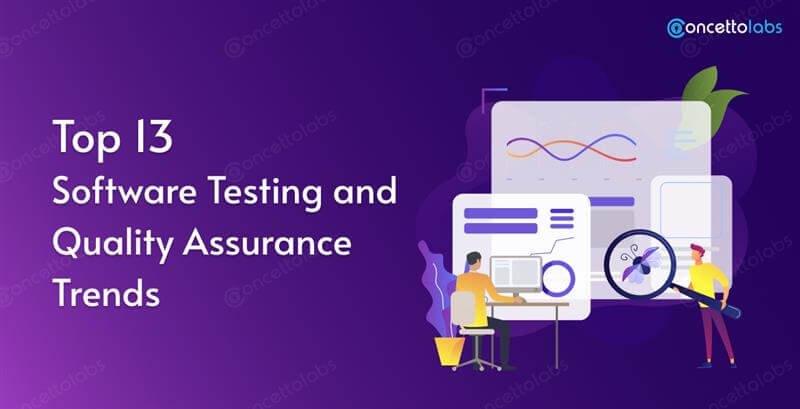 Top 13 Software Testing and Quality Assurance Trends